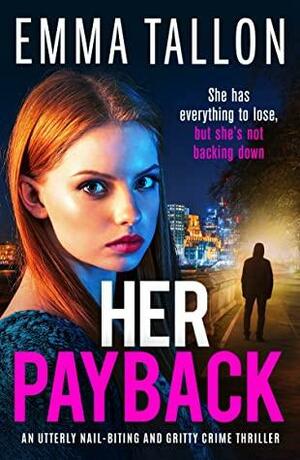 Her Payback: An utterly nail-biting and gritty crime thriller (The Drew Family Series Book 4) by Emma Tallon