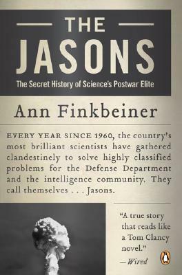The Jasons: The Secret History of Science's Postwar Elite by Ann K. Finkbeiner