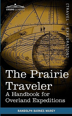 The Prairie Traveler: A Handbook for Overland Expeditions by Randolph Barnes Marcy