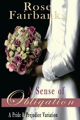 A Sense of Obligation: A Pride and Prejudice Variation by Rose Fairbanks