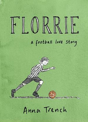 Florrie: a football love story by Anna Trench