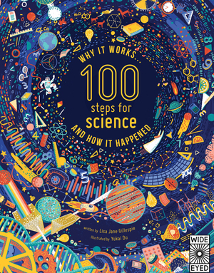 Science 100: 10 Key Discoveries x 10 Revolutionary Steps by Lisa Jane Gillespie, Yukai Du