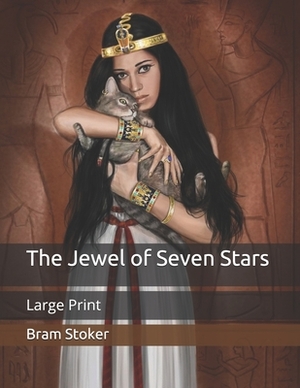 The Jewel of Seven Stars: Large Print by Bram Stoker