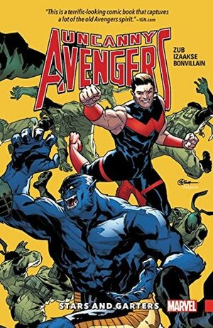 Uncanny Avengers: Unity, Volume 5: Stars and Garters by Sean Izaakse, Jim Zub