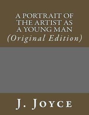 A Portrait of the Artist as a Young Man: (Original Edition) by James Joyce