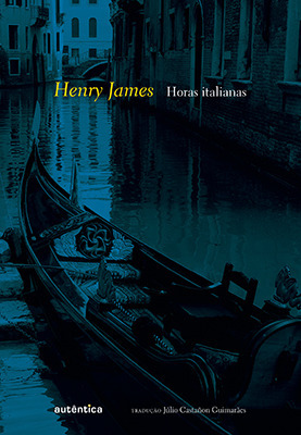 Horas Italianas by Henry James, Júlio Castañon Guimarães