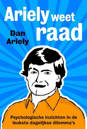 Ariely weet raad by Dan Ariely