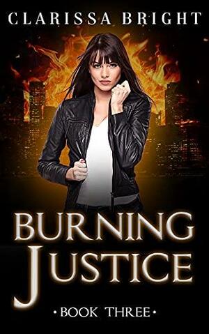 Burning Justice by Clarissa Bright