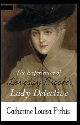 The Experiences of Loveday Brooke, Lady Detective Illustrated by Catherine Louisa Pirkis