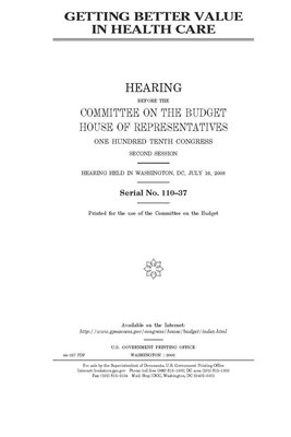 Getting better value in health care by House Committee on the Budget (house), United States House of Representatives, United St Congress