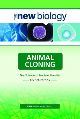 Animal Cloning: The Science of Nuclear Transfer by Joseph Panno