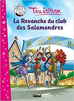 La revanche du club des salamandres by Thea Stilton, Thea Stilton