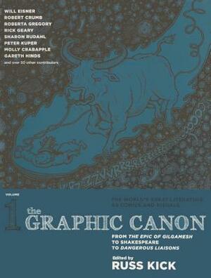 The Graphic Canon, Volume 1: From the Epic of Gilgamesh to Shakespeare to Dangerous Liaisons by Roberta Gregory, Rick Geary, Seymour Chwast, Valerie Schrag, Peter Kuper, Molly Crabapple, Russ Kick, Robert Crumb, Sharon Rudahl, Gareth Hinds, Will Eisner