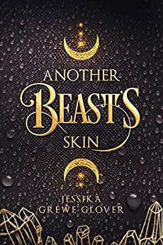 Another Beast's Skin by Jessika Grewe Glover