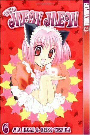 Tokyo Mew Mew, Vol. 6 by Reiko Yoshida, Mia Ikumi