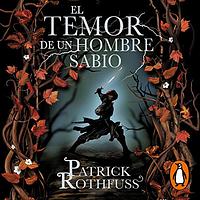 El temor de un hombre sabio by Patrick Rothfuss