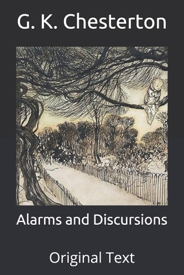 Alarms and Discursions: Original Text by G.K. Chesterton