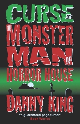 Curse of the Monster Man of Horror House by Danny King