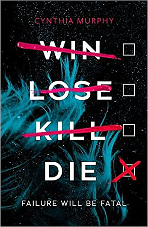 Win Lose Kill Die by Cynthia Murphy
