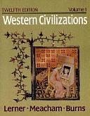 Western Civilizations, Their History and Their Culture, Volume 1 by Edward McNall Burns, Robert E. Lerner, Standish Meacham