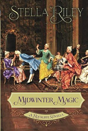 Midwinter Magic: A Rockliffe Novella by Stella Riley, Stella Riley