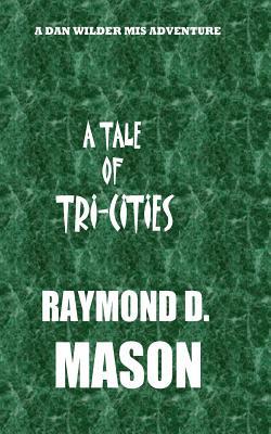 A Tale of Tri-Cities by Raymond D. Mason