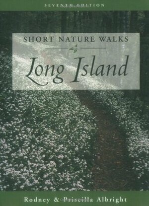 Short Nature Walks on Long Island, 7th by Priscilla Albright, Robert Wendt, Rodney Albright