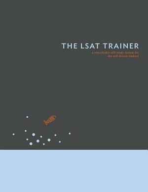 The LSAT Trainer: A Remarkable Self-Study Guide for the Self-Driven Student by Mike Kim