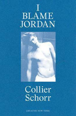 Collier Schorr: I Blame Jordan by Collier Schorr