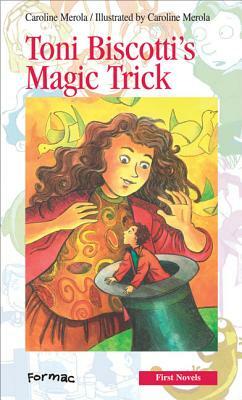 Toni Biscotti's Magic Trick by Caroline Merola