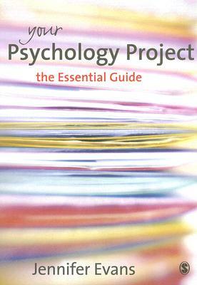 Your Psychology Project: The Essential Guide by Jennifer Evans