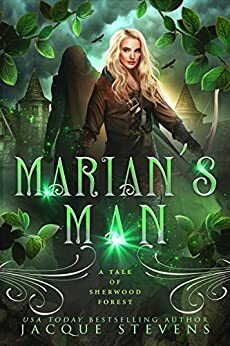 Marian's Man: A Tale of Sherwood Forest by Jacque Stevens