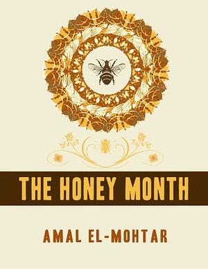 The Honey Month by Amal El-Mohtar