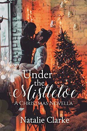 Under the Mistletoe by Natalie Clarke