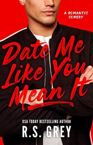Date Me Like You Mean It by R.S. Grey
