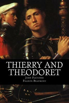 Thierry and Theodoret by John Fletcher, Francis Beaumont