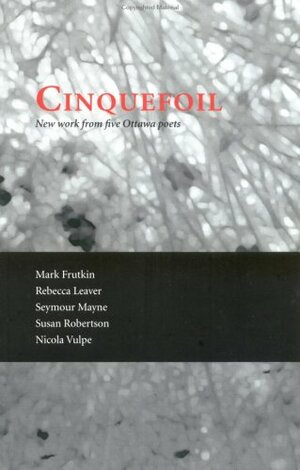 Cinquefoil by Seymour Mayne, Susan Robertson, Mark Frutkin