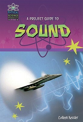 A Project Guide to Sound by Colleen Kessler