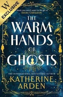 The Warm Hands of Ghosts by Katherine Arden