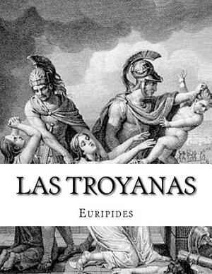 Las troyanas by Euripides
