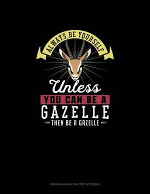 Always Be Yourself Unless You Can Be A Gazelle Then Be A Gazelle: 6 Columns Columnar Pad by Blue Cloud Novelty
