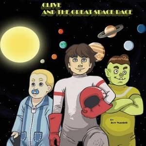 Clive and the Great Space Race by Joey Adam Wardell
