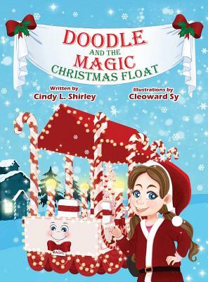 Doodle and the Magic Christmas Float by Cindy Shirley