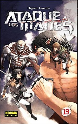 Ataque a los Titanes, Vol. 19 by Hajime Isayama