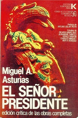 El Senor Presidente: Edicion Critica by Miguel Ángel Asturias