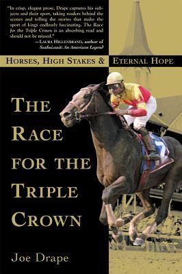 The Race for the Triple Crown: Horses, High Stakes and Eternal Hope by Joe Drape