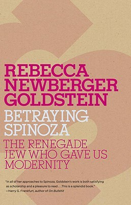 Betraying Spinoza by Rebecca Goldstein