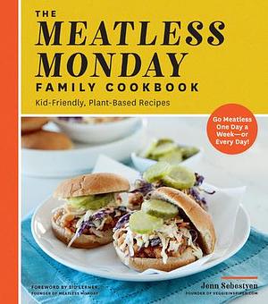 Meatless Monday: Kid-Friendly, Plant-Based Recipes Go Meatless One Day a Week - or Every Day! by Sebestyen Jenn Amy, Sebestyen Jenn Amy, Sid Lerner