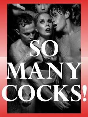 So Many Cocks! Five Group Sex Erotica Stories by Susan Fletcher, Constance Slight, Lisa Vickers, Jeanna Yung, Alice Drake
