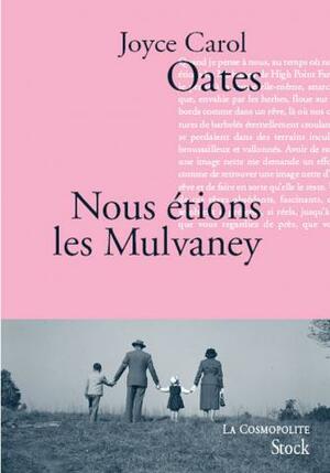 Nous étions les Mulvaney by Joyce Carol Oates